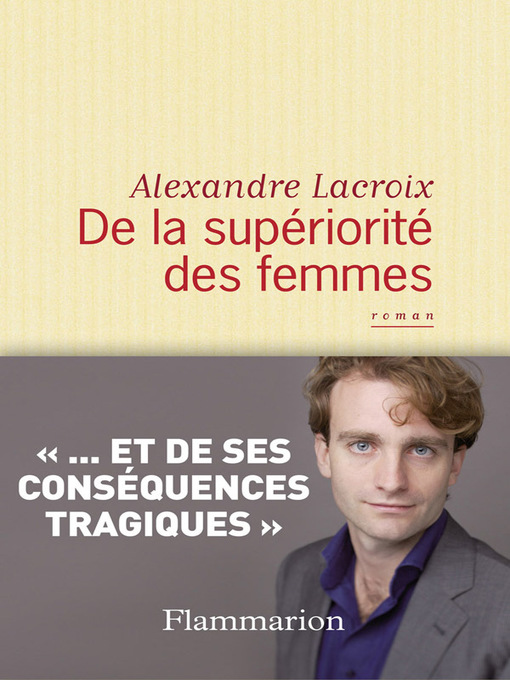 Title details for De la supériorité des femmes by Alexandre Lacroix - Wait list